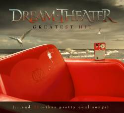 Dream Theater : Greatest Hit (... and 21 Other Pretty Cool Songs)